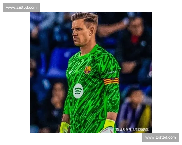 特尔施特根拒签医疗报告 巴萨引援僵局升级 队长职务被撤启动纪律程序 特尔施特根拒签医疗报告 巴萨引援僵局升级 队长职务被撤启动纪律程序